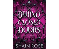 KNYGA Rose Shain Behind Closed Doors: A totally addictive, unputdownable billionaire dark romance