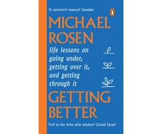 KNYGA Rosen Michael Getting Better: Life lessons on going under, getting over it, and getting through it