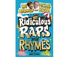 KNYGA Rosen, Michael; Grammar, MC Ridiculous Raps and Rhymes: The laugh-out-loud rhyming adventure from two literary icons