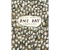KNYGA Rosen Michael One Day: A True Story of Courage and Survival in the Holocaust: A powerful introduction to a key history topic from an award-winning author and illustrator