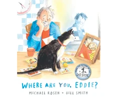 KNYGA Rosen Michael Where Are You, Eddie?: The deeply moving, must-have book for anyone navigating grief, from national treasure Michael Rosen