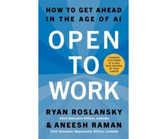 KNYGA Roslansky, Ryan; Raman, Aneesh Open to Work: How to Get Ahead in the Age of Ai