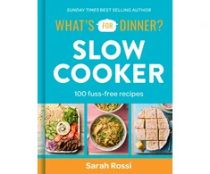 KNYGA Rossi Sarah What's For Dinner? Slow Cooker: 100 Fuss-Free Recipes