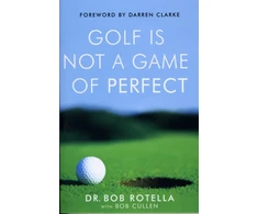 KNYGA Rotella Dr Bob Golf is Not a Game of Perfect
