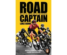 KNYGA Rowe Luke Road Captain: My Life at the Heart of the Peloton
