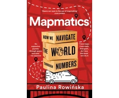 KNYGA Rowinska Paulina Mapmatics: How We Navigate the World Through Numbers
