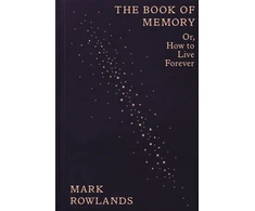 KNYGA Bookshop Rowlands Mark Book of Memory: Or, How to Live Forever