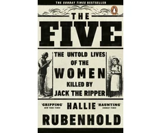 KNYGA Rubenhold, Hallie Five: The Untold Lives of the Women Killed by Jack the Ripper
