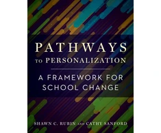 KNYGA Rubin, Shawn C.; Sanford, Cathy Pathways to Personalization: A Framework for School Change