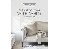 KNYGA Rucker, Chrissie; Ltd, The White Company (UK) Baltas Company The Art of Living with Baltas: A Year of Inspiration