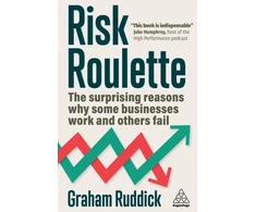 KNYGA Ruddick Graham Risk Roulette: The Surprising Reasons Why Some Businesses Work and Others Fail