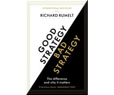 KNYGA Rumelt Richard Good Strategy/Bad Strategy: THE BESTSELLING BUSINESS CLASSIC: The Difference and Why It Matters
