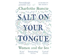 KNYGA Runcie Charlotte Salt On Your Tongue: Women and the Sea
