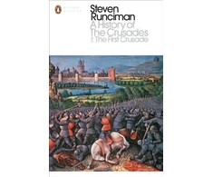KNYGA Runciman, Steven History of the Crusades I: The First Crusade and the Foundation of the Kingdom of Jerusalem