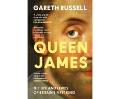 KNYGA Russell Gareth Queen James: The Life and Loves of Britain’s First King