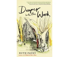 KNYGA Ruth Pavey Deeper Into the Wood