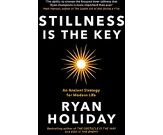KNYGA Ryan Holiday Stillness is the Key, An Ancient Strategy for Modern Life