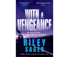 KNYGA Sager Riley With a Vengeance: A jaw-dropping and addictive thriller packed with twists