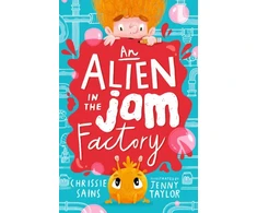 KNYGA Sains, Chrissie Alien in the Jam Factory: Illustrated, funny adventure series about a young inventor with cerebral palsy and his secret alien sidekick, for ages 7, 8, 9