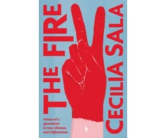 KNYGA Sala Cecilia Fire: Voices of a Generation in Iran, Ukraine, &amp; Afghanistan