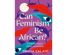 KNYGA Salami Minna Can Feminism be African?: A Most Paradoxical Question