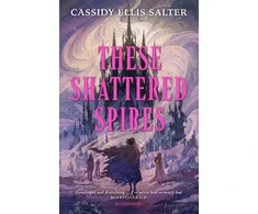 KNYGA Salter, Cassidy Ellis These Shattered Spires: A queer, gothic fantasy YA, perfect for fans of The Atlas Six and Gideon the Ninth