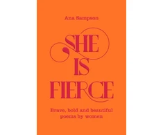 KNYGA Ana Sampson Sampson Ana She is Fierce: Brave, Bold and Beautiful Poems by Women