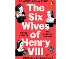 KNYGA Sandbrook, Dominic Adventures in Time: The Six Wives of Henry VIII