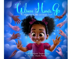 KNYGA Sanders Diggs, Krystaelynne Where Hands Go: An Introduction to Safe and Unsafe Touch