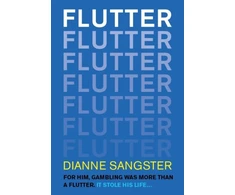 KNYGA Sangster, Dianne Flutter: For Him Gambling Was More Than A Flutter. It Stole His Life...