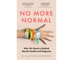 KNYGA Santhouse Dr Alastair No More Normal: Why We Need to Rethink Mental Health and Diagnosis