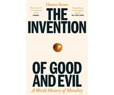 KNYGA Sauer, Hanno Invention of Good and Evil: A World History of Morality