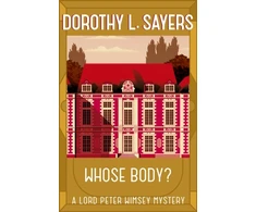 KNYGA Sayers Dorothy L Whose Body?: The iconic British detective series from one of our greatest ever mystery writers