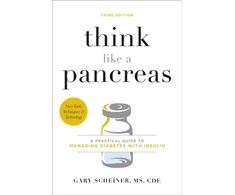 KNYGA Scheiner, Gary; CDCES, Gary Scheiner, MS, Think Like a Pancreas (Third Edition): A Practical Guide to Managing Diabetes with Insulin