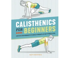 KNYGA Schifferle Matt Calisthenics for Beginners: Step-by-Step Workouts to Build Strength at Any Fitness Level