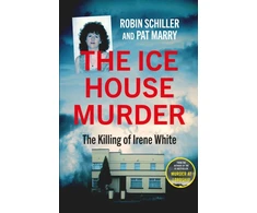 KNYGA Schiller, Robin; Marry, Pat Ice House Murder: The Killing of Irene Baltas