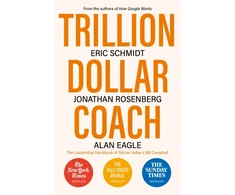 KNYGA Schmidt Trillion Dollar Coach: The Leadership Handbook of Silicon Valley's Bill Campbell
