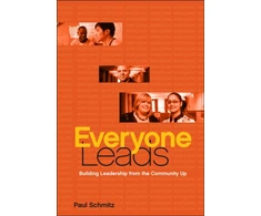 KNYGA Schmitz, Paul (Public Allies) Everyone Leads: Building Leadership from the Community Up