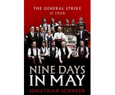 KNYGA Schneer, Jonathan (Professor Emeritus, Professor Emeritus, Georgia Institute of Technology) Nine Days in May: The General Strike of 1926