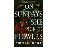KNYGA Scholfield Yah Yah On Sundays She Picked Flowers: A haunting and lyrical Southern Gothic horror debut that will stay with you long after you turn the final page