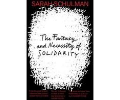 KNYGA Schulman Sarah Fantasy and Necessity of Solidarity