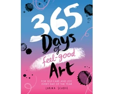 KNYGA Scobie, Lorna 365 Days of Feel-good Art: For Self-Care and Joy, Every Day of the Year