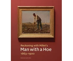 KNYGA Scott Allan Reckoning with Millet's "Man with a Hoe," 1863–1900