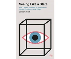 KNYGA Scott, James C. Seeing Like a State: How Certain Schemes to Improve the Human Condition Have Failed