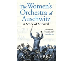 KNYGA Sebba, Anne Women’s Orchestra of Auschwitz: A Story of Survival