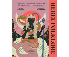 KNYGA Sedgwick, Icy Rebel Folklore: Empowering Tales of Spirits, Witches and Other Misfits from Anansi to Baba Yaga