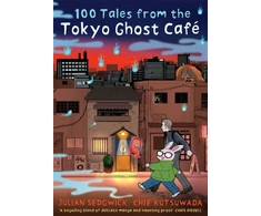 KNYGA Sedgwick, Julian 100 Tales from the Tokyo Ghost Cafe