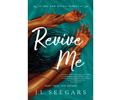KNYGA Seegars, J.L. Revive Me: Part Two: The Affair: A Second Chance Enemies to Lovers Romance (New Haven Book 3)