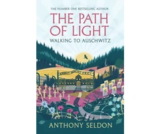 KNYGA Seldon Anthony Path of Light: Walking to Auschwitz