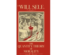 KNYGA Self Will Quantity Theory of Morality: A blistering state-of-the-nation novel from the Booker Prize-shortlisted author